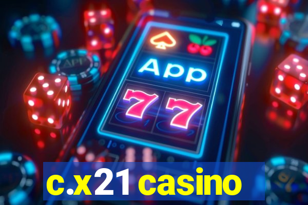 c.x21 casino